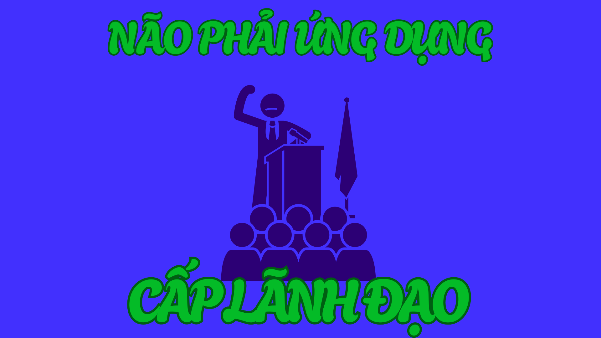 Não phải ứng dụng cấp lãnh đạo